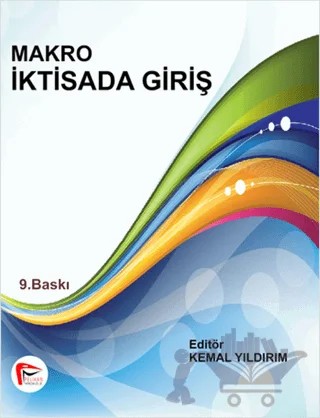 Makro İktisada Giriş – Ethem Esen, İbrahim Bakırtaş, Kemal Yıldırım, Rasim Yılmaz – Pelikan Tıp Teknik Yayıncılık kitap kapağı