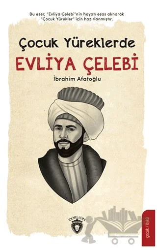 Çocuk Yüreklerde Evliya Çelebi – İbrahim Afatoğlu – Dorlion Yayınları kitap kapağı