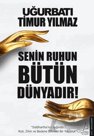 Senin Ruhun Bütün Dünyadır – Timur Yılmaz, Uğur Batı – Destek Yayınları kitap kapağı
