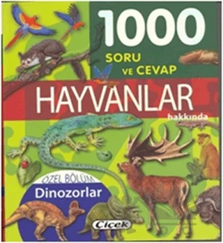 1000 Soru ve Cevap - Hayvanlar Hakkında – Kolektif – Çiçek Yayıncılık kitap kapağı