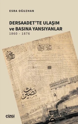 Dersaadet'te Ulaşım ve Basına Yansıyanlar 1860 - 1876 – Esra Oğuzhan – Çizgi Kitabevi Yayınları kitap kapağı