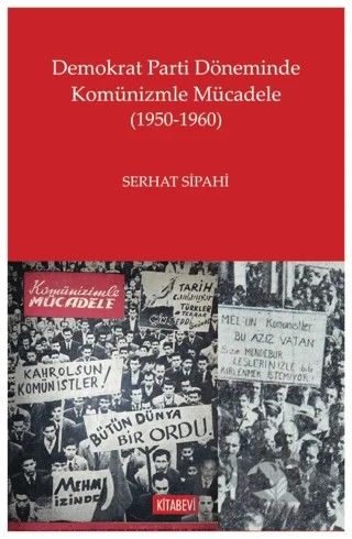 Demokrat Parti Döneminde Komünizmle Mücadele (1950-1960) – Serhat Sipahi – Kitabevi Yayınları kitap kapağı