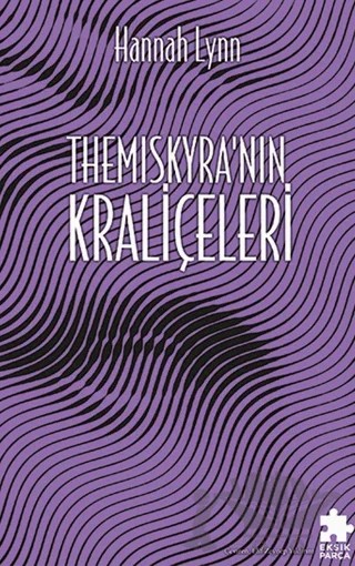 Themıscyra'nın Kraliçeleri – Hannah Lynn – Eksik Parça Yayınları kitap kapağı