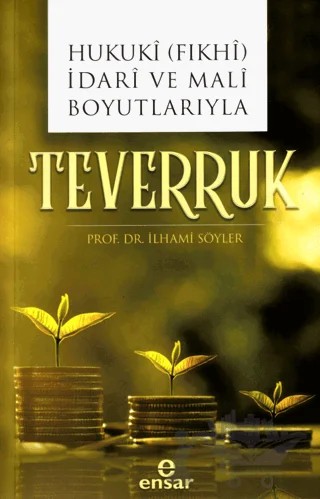 Hukuki (Fıkhi) İdari ve Mali Boyutlarıyla Teverruk – İlhami Söyler – Ensar Neşriyat kitap kapağı
