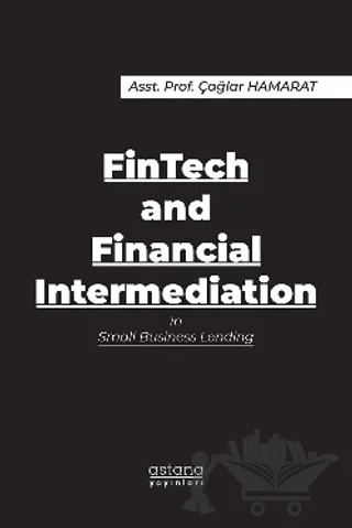 FinTech and Financial Intermediation in Small Business Lending – Çağlar Hamarat – Astana Yayınları kitap kapağı