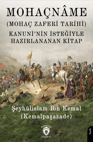 Mohaçnâme (Mohaç Zaferi Tarihi) – İbn Kemal Kemalpaşazade – Dorlion Yayınları kitap kapağı