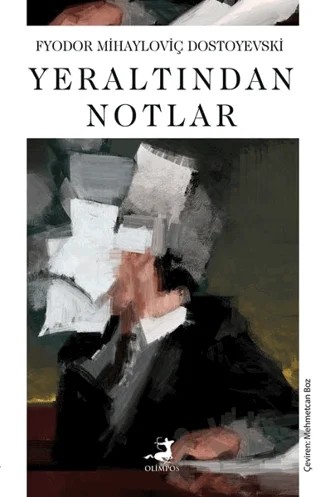 Yeraltından Notlar – Fyodor Mihayloviç Dostoyevski – Olimpos Yayınları kitap kapağı