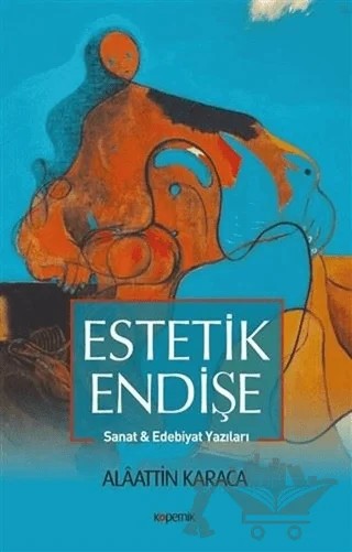 Estetik Endişe – Alaattin Karaca – Kopernik Kitap kitap kapağı