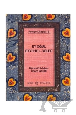 Ey Oğul Eyyühe'l-Veled – İmam-ı Gazali – Bedir Yayınları kitap kapağı