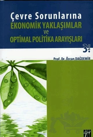 Çevre Sorunlarına Ekonomik Yaklaşımlar ve Optimal Politika Arayışları – Özcan Dağdemir – Gazi Kitabevi kitap kapağı