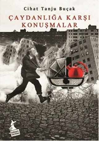 Çaydanlığa Karşı Konuşmalar – Cihat Tanju Buçak – Kanguru Yayınları kitap kapağı