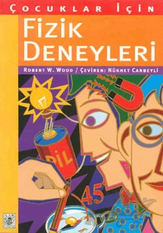 Çocuklar İçin Fizik Deneyleri 49 Basit Elektrik ve Manyetizma Deneyi – Robert W. Wood – Pan Yayıncılık kitap kapağı