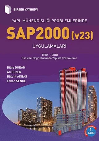 Yapı Mühendisliği Problemlerinde SAP 2000 (v23) Uygulamaları – Ali Bozer, Bilge Doran, Bülent Akbaş, Erkan Şenol – Birsen Yayınevi kitap kapağı