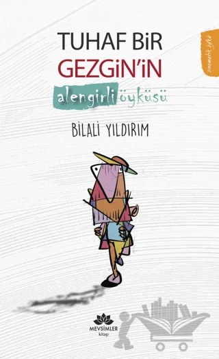 Tuhaf Bir Gezgin’in Alengirli Öyküsü – Bilali Yıldırım – Mevsimler Kitap kitap kapağı
