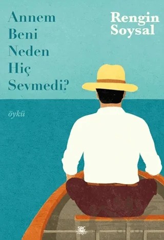 Annem Beni Neden Hiç Sevmedi? – Rengin Soysal – SRC Kitap kitap kapağı