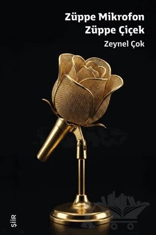 Züppe Mikrofon Züppe Çiçek – Zeynel Çok – Şiirden Yayıncılık kitap kapağı