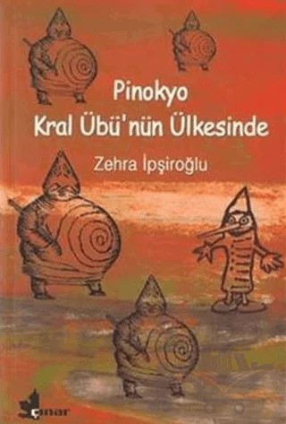 Pinokyo Kral Übü’nün Ülkesinde – Zehra İpşiroğlu – Çınar Yayınları kitap kapağı