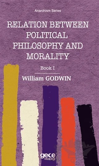 Relation Between Political Philosophy and Morality – William Godwin – Gece Kitaplığı kitap kapağı