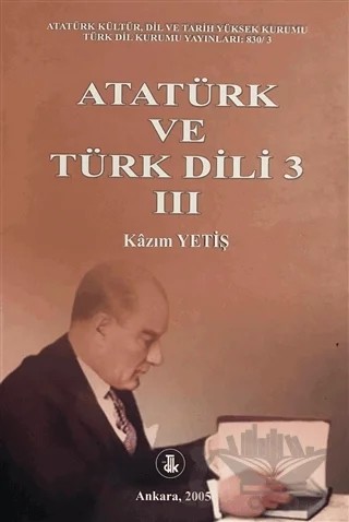 Atatürk ve Türk Dili 3.Cilt – Kazım Yetiş – Türk Dil Kurumu Yayınları kitap kapağı