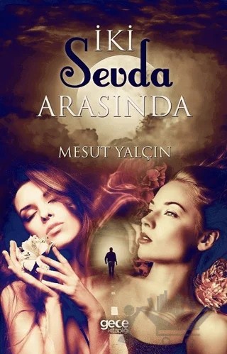 İki Sevda Arasında – Mesut Yalçın – Gece Kitaplığı kitap kapağı