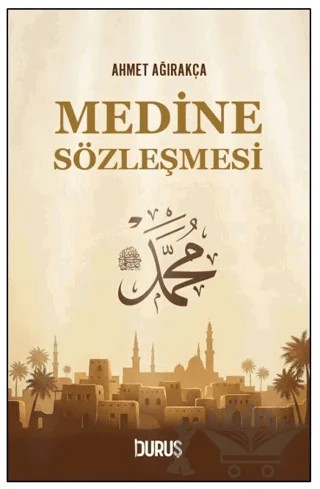 Medine Sözleşmesi – Ahmet Ağırakça – Duruş Yayınları kitap kapağı