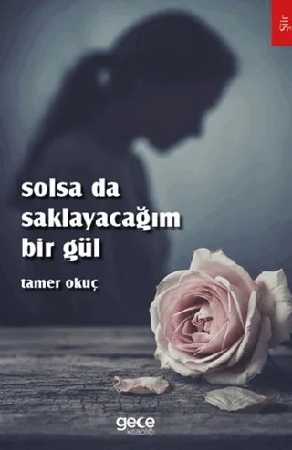 Solsa da Saklayacağım Bir Gül – Tamer Okuç – Gece Kitaplığı kitap kapağı