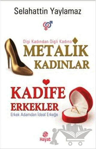 Metalik Kadınlar - Kadife Erkekler – Selahattin Yaylamaz – Hayat Yayınları kitap kapağı
