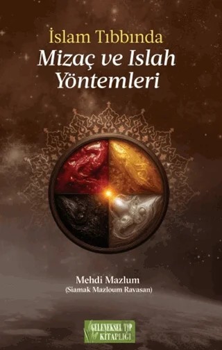 İslam Tıbbında Mizaç ve Islah Yöntemleri – Mehdi Mazlum – Geleneksel Tıp Kitaplığı kitap kapağı