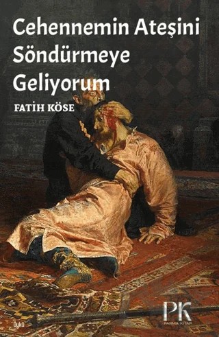 Cehennemin Ateşini Söndürmeye Geliyorum – Fatih Köse – Parma Kitap kitap kapağı