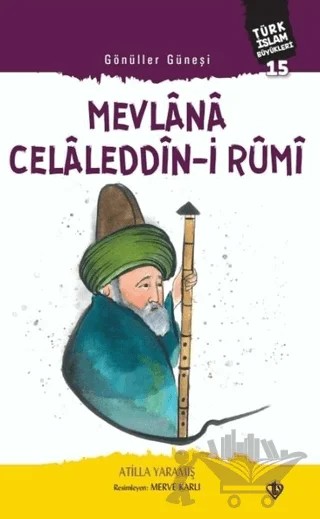 Mevlana Celaleddin-i Rumi - Gönüller Güneşi – Atilla Yaramış – Türkiye Diyanet Vakfı Yayınları kitap kapağı