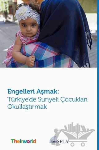 Engelleri Aşmak: Türkiye’de Suriyeli Çocukları Okullaştırmak – Celile Eren Ökten, Dilruba Toklucu, Hande Özsarp, İpek Coşkun, Marwa Fouda, Mümine Barkçin, Nergis Dama, Shady Zahed – Seta Yayınları kitap kapağı