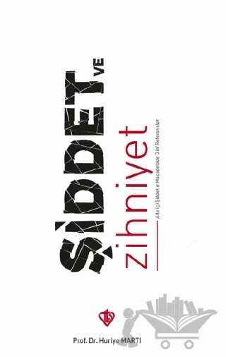 Şiddet ve Zihniyet Aile İçi Şiddetle Mücadelede Dini Referanslar – Huriye Martı – Türkiye Diyanet Vakfı Yayınları kitap kapağı