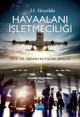 21. Yüzyılda Havaalanı İşletmeciliği – Ferhan Kuyucak Şengür – Nobel Akademik Yayıncılık kitap kapağı