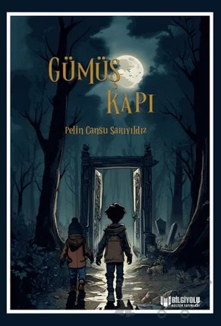 Gümüş Kapı – Pelin Cansu Sarıyıldız – Bilgiyolu Kültür Yayınları kitap kapağı