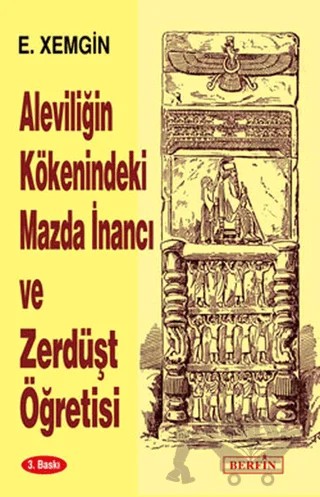Aleviliğin Kökenindeki Mazda İnancı ve Zerdüşt Öğretisi – Ethem Xemgin – Berfin Yayınları kitap kapağı