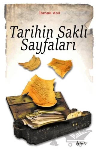 Tarihin Saklı Sayfaları – İsmail Asil – Demos Yayınları kitap kapağı