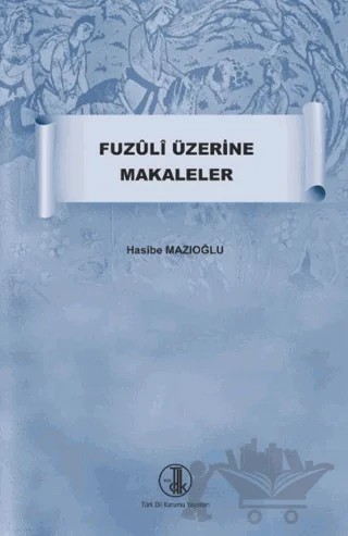 Fuzuli Üzerine Makaleler – Hasibe Mazıoğlu – Türk Dil Kurumu Yayınları kitap kapağı