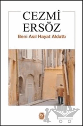 Beni Asıl Hayat Aldattı – Cezmi Ersöz – Tekin Yayınevi kitap kapağı