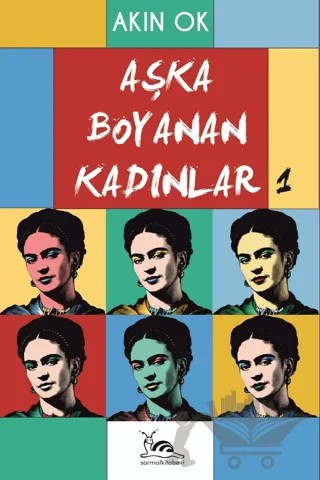 Aşka Boyanan Kadınlar – Akın Ok – Sarmal Kitabevi kitap kapağı