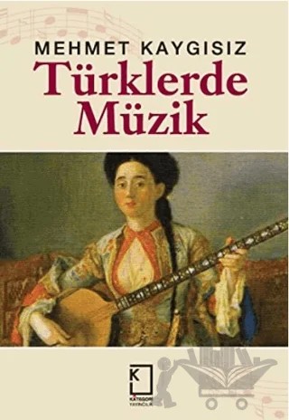 Türklerde Müzik – Mehmet Kaygısız – Kategori Yayıncılık kitap kapağı