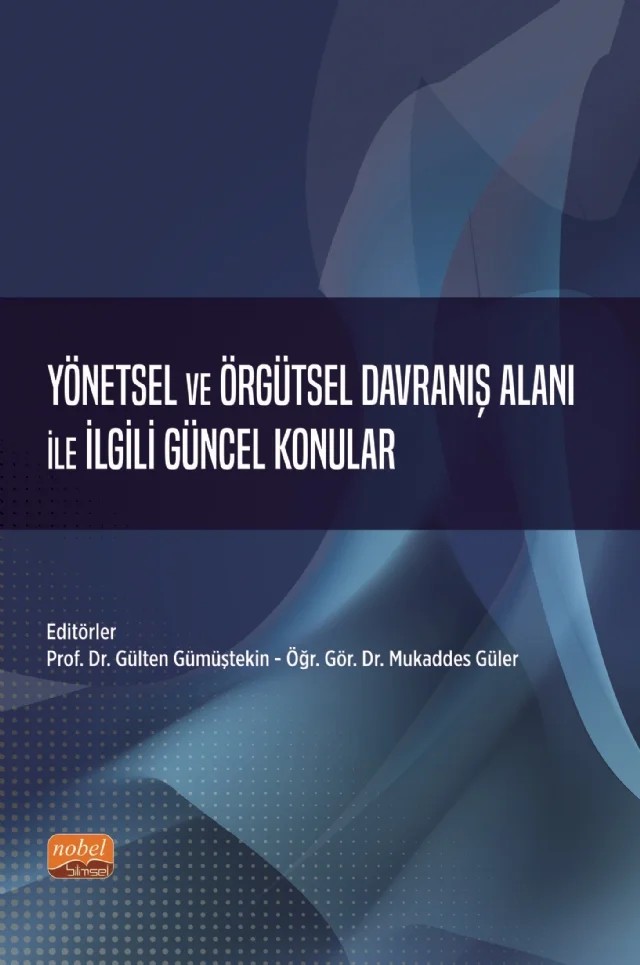 Yönetsel ve Örgütsel Davranış Alanı ile İlgili Güncel Konular – Cahit Çağlın, Ebru Moğulkoç, Elif Özdil Demirel, Güngör Karaca, Haluk Sak, Hüseyin Özüpekce, İlknur Kınacı, Mukaddes Güler, Murat Durgun, Şevval Nur Meriç – Nobel Bilimsel Eserler kitap kapağı