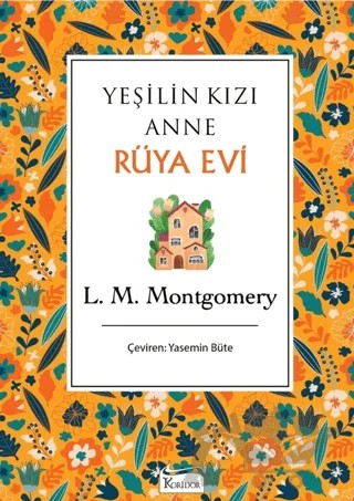 Yeşilin Kızı Anne - Rüya Evi – L. M. Montgomery, Lucy Maud Montgomery – Koridor Yayıncılık kitap kapağı