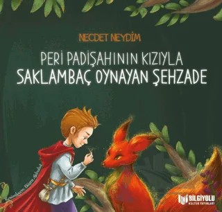 Peri Padişahının Kızıyla Saklambaç Oynayan Şehzade – Necdet Neydim – Bilgiyolu Kültür Yayınları kitap kapağı
