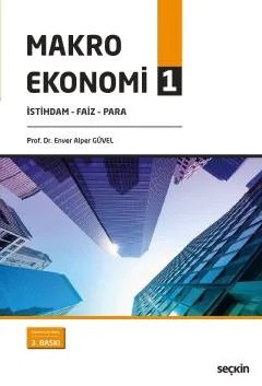 Makro Ekonomi – 1 İstihdam – Faiz – Para – Enver Alper Güvel – Seçkin Yayıncılık kitap kapağı