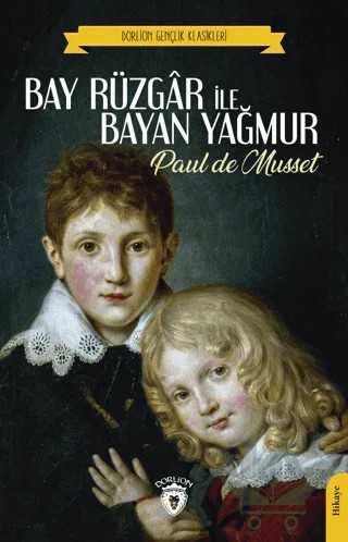 Bay Rüzgar İle Bayan Yağmur – Paul de Musset – Dorlion Yayınları kitap kapağı