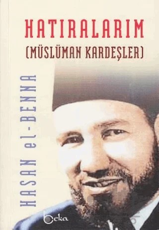 Hatıralarım (Ciltsiz) – Hasan El-Benna – Beka Yayınları kitap kapağı
