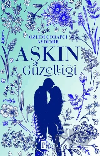 Aşkın Güzelliği – Özlem Çorapçı Aydemir – Parola Yayınları kitap kapağı