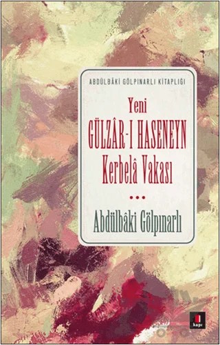 Yeni Gülzar-ı Haseneyn Kerbela Vakası – Abdülbaki Gölpınarlı – Kapı Yayınları kitap kapağı