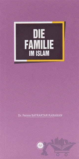Die Familie im Islam – Fatma Bayraktar Karahan – Diyanet İşleri Başkanlığı kitap kapağı