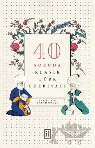 40 Soruda Klasik Türk Edebiyatı – Emrah Gökçe – Ketebe Yayınları kitap kapağı